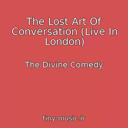 کاور آهنگ The Lost Art Of Conversation (Live In London) از The Divine Comedy