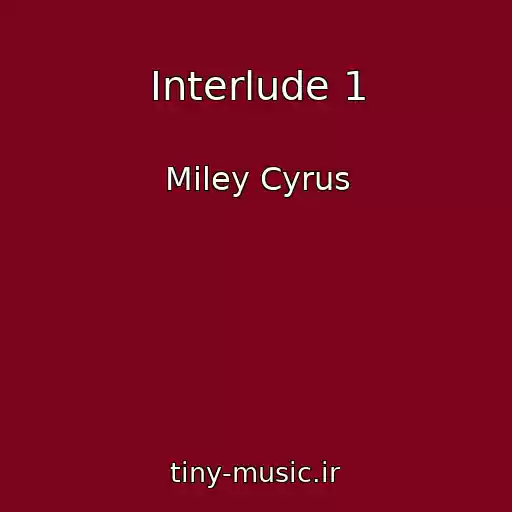 کاور آهنگ Interlude 1 از Miley Cyrus