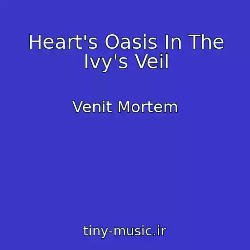 کاور آهنگ Heart's Oasis In The Ivy's Veil از Venit Mortem