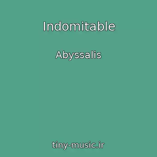 کاور آهنگ Indomitable از Abyssalis