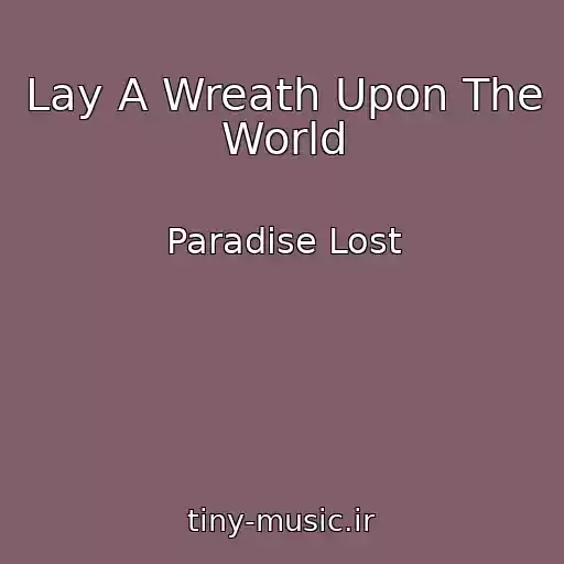 کاور آهنگ Lay A Wreath Upon The World از Paradise Lost