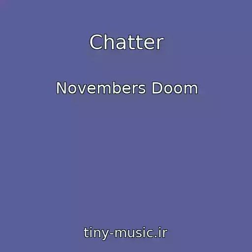 کاور آهنگ Chatter از Novembers Doom
