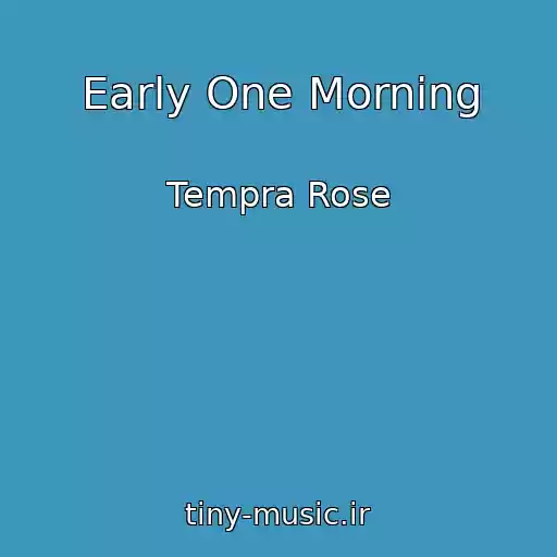 کاور آهنگ Early One Morning از Tempra Rose