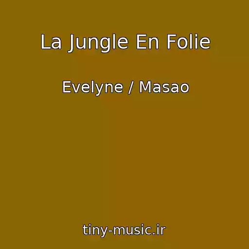 کاور آهنگ La Jungle En Folie از Evelyne / Masao