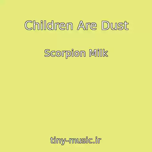 کاور آهنگ Children Are Dust از Scorpion Milk