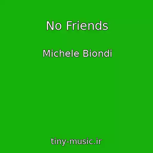 کاور آهنگ No Friends از Michele Biondi