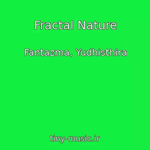 کاور آهنگ Fractal Nature از Fantazma, Yudhisthira