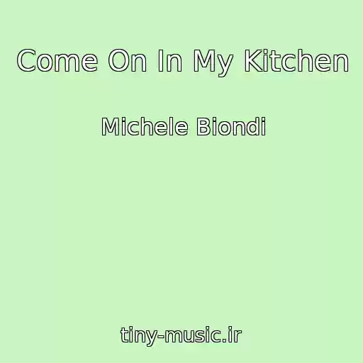 کاور آهنگ Come On In My Kitchen از Michele Biondi