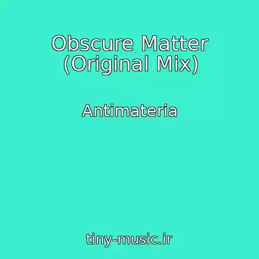 کاور آهنگ Obscure Matter (Original Mix) از Antimateria