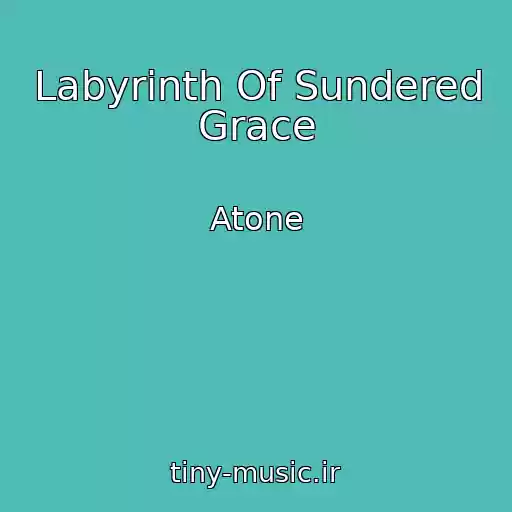 کاور آهنگ Labyrinth Of Sundered Grace از Atone