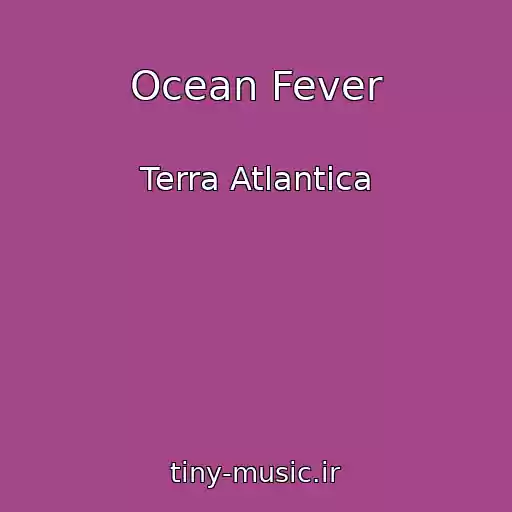کاور آهنگ Ocean Fever از Terra Atlantica