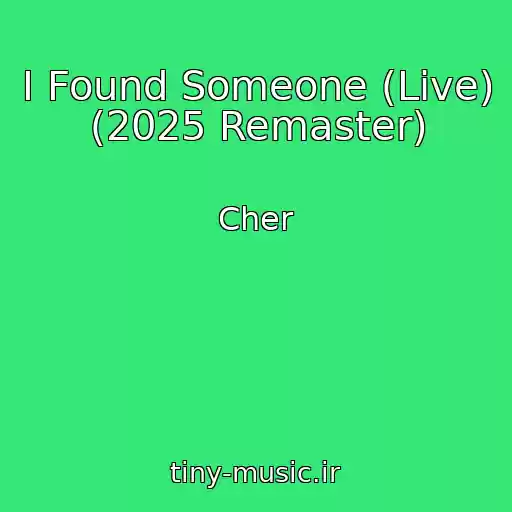 کاور آهنگ I Found Someone (Live) (2025 Remaster) از Cher