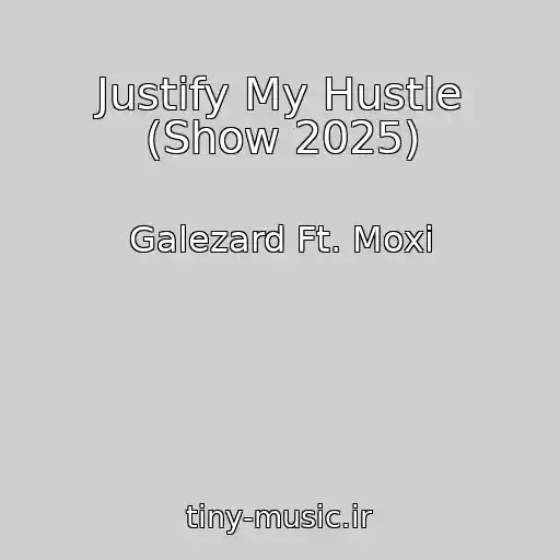 کاور آهنگ Justify My Hustle (Show 2025) از Galezard Ft. Moxi