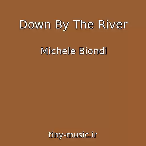 کاور آهنگ Down By The River از Michele Biondi