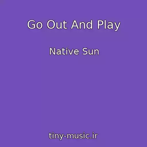 کاور آهنگ Go Out And Play از Native Sun