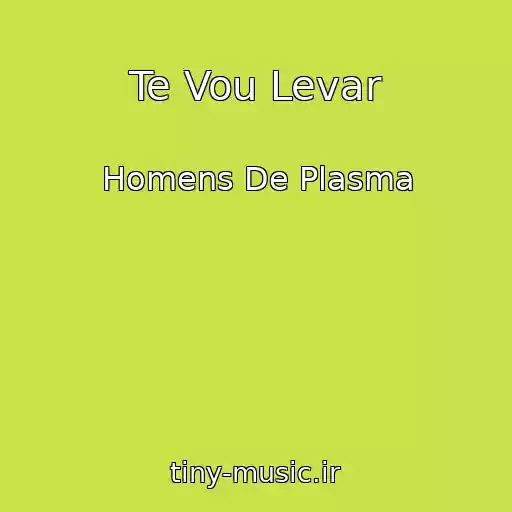 کاور آهنگ Te Vou Levar از Homens De Plasma