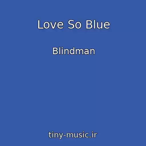 کاور آهنگ Love So Blue از Blindman