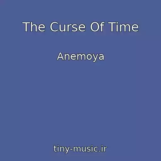 کاور آهنگ The Curse Of Time از Anemoya