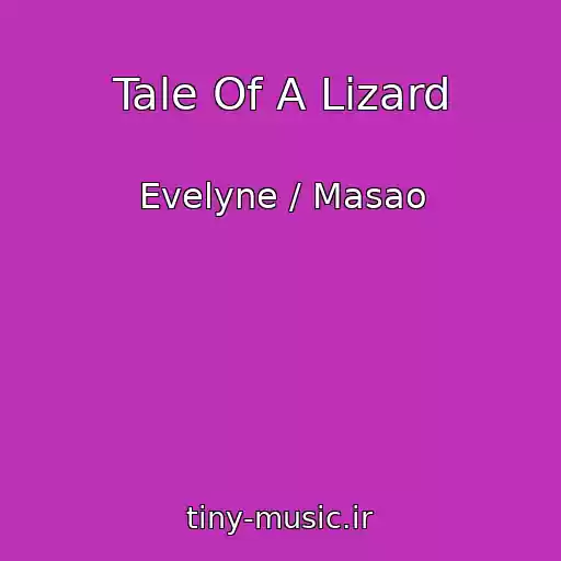 کاور آهنگ Tale Of A Lizard از Evelyne / Masao