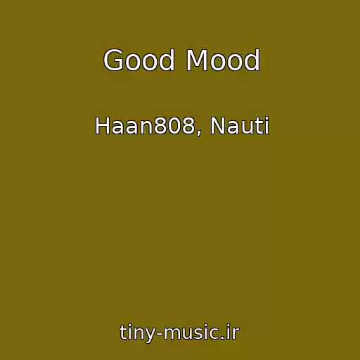 کاور آهنگ Good Mood از Haan808, Nauti