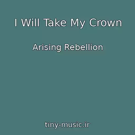 کاور آهنگ I Will Take My Crown از Arising Rebellion