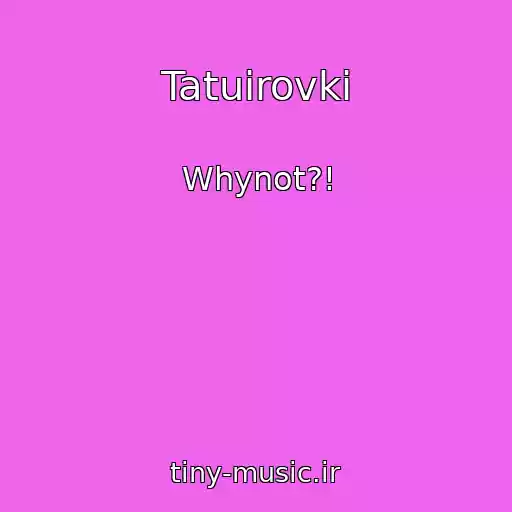 کاور آهنگ Tatuirovki از Whynot?!
