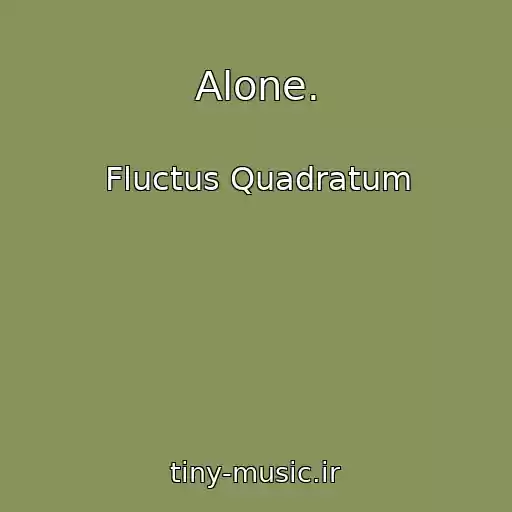 کاور آهنگ Alone. از Fluctus Quadratum