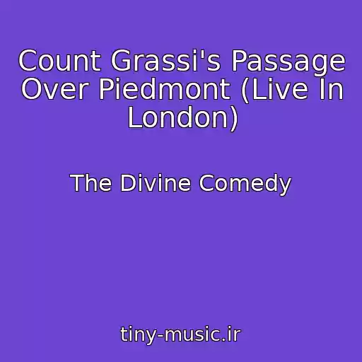 کاور آهنگ Count Grassi's Passage Over Piedmont (Live In London) از The Divine Comedy