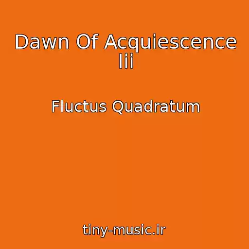 کاور آهنگ Dawn Of Acquiescence Iii از Fluctus Quadratum