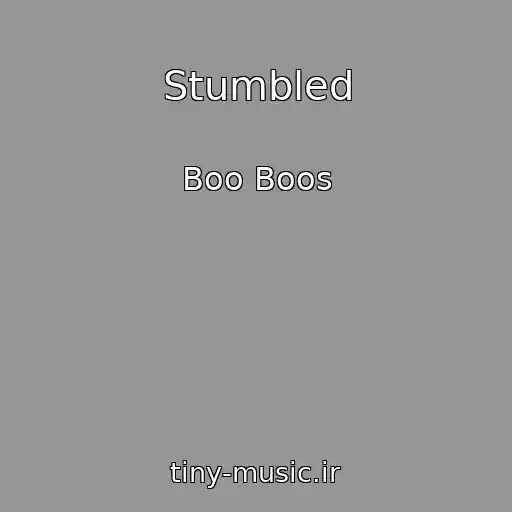 کاور آهنگ Stumbled از Boo Boos