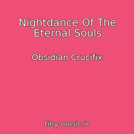 کاور آهنگ Nightdance Of The Eternal Souls از Obsidian Crucifix