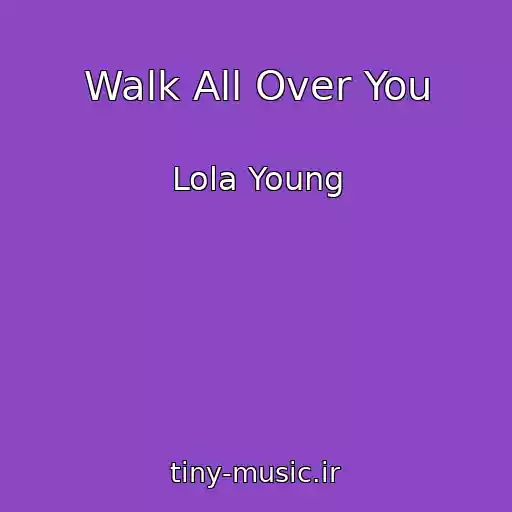 کاور آهنگ Walk All Over You از Lola Young