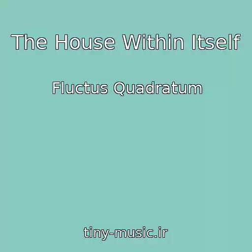 کاور آهنگ The House Within Itself از Fluctus Quadratum