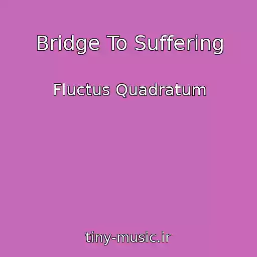 کاور آهنگ Bridge To Suffering از Fluctus Quadratum