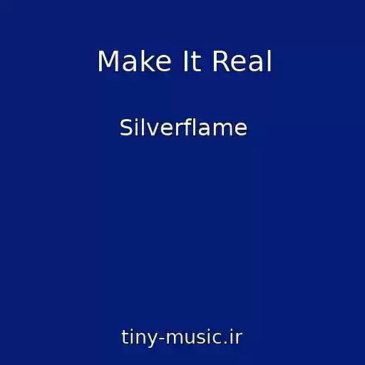 کاور آهنگ Make It Real از Silverflame