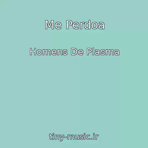 کاور آهنگ Me Perdoa از Homens De Plasma