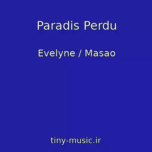 کاور آهنگ Paradis Perdu از Evelyne / Masao