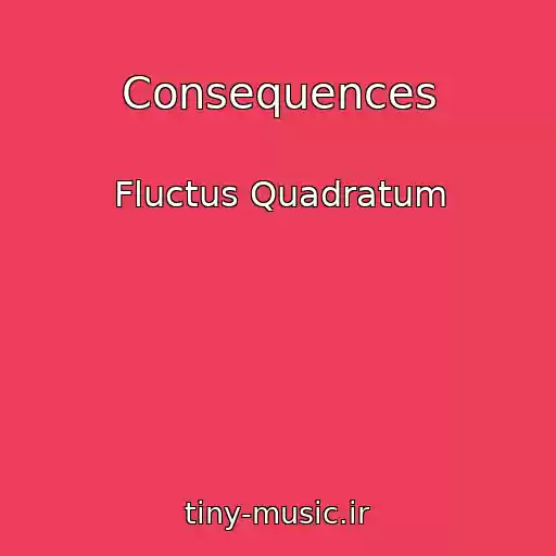 کاور آهنگ Consequences از Fluctus Quadratum