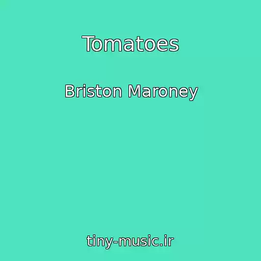 کاور آهنگ Tomatoes از Briston Maroney