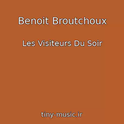 کاور آهنگ Benoit Broutchoux از Les Visiteurs Du Soir
