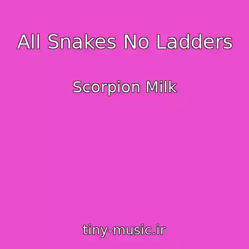 کاور آهنگ All Snakes No Ladders از Scorpion Milk