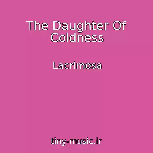 کاور آهنگ The Daughter Of Coldness از Lacrimosa