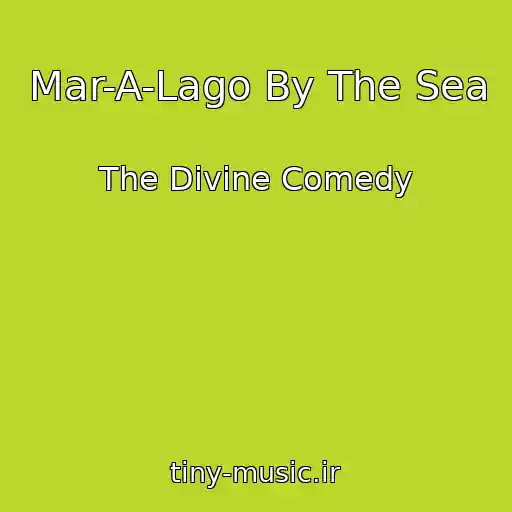 کاور آهنگ Mar-A-Lago By The Sea از The Divine Comedy
