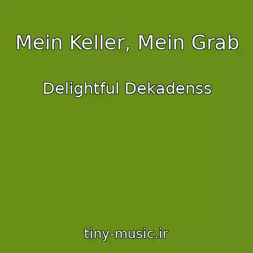 کاور آهنگ Mein Keller, Mein Grab از Delightful Dekadenss