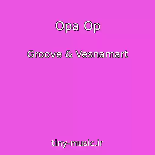 کاور آهنگ Opa Op از Groove & Vesnamart