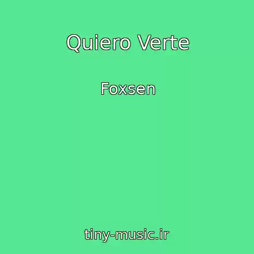 کاور آهنگ Quiero Verte از Foxsen
