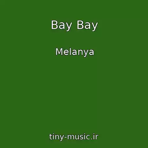 کاور آهنگ Bay Bay از Melanya