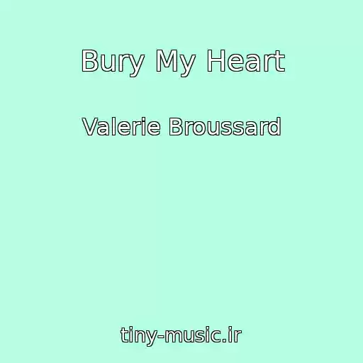 کاور آهنگ Bury My Heart از Valerie Broussard