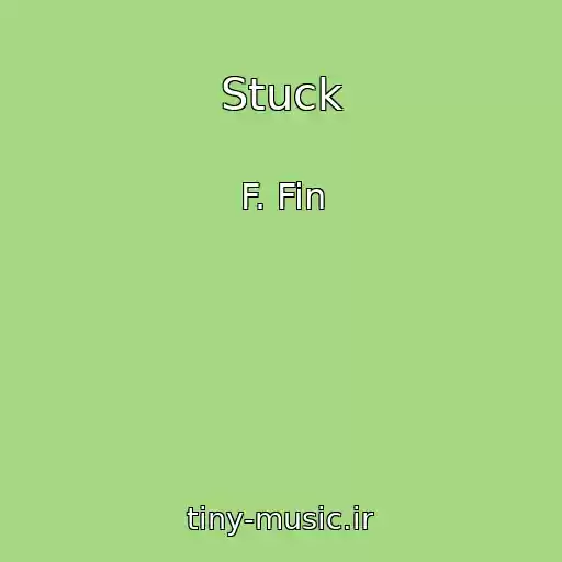 کاور آهنگ Stuck از F. Fin