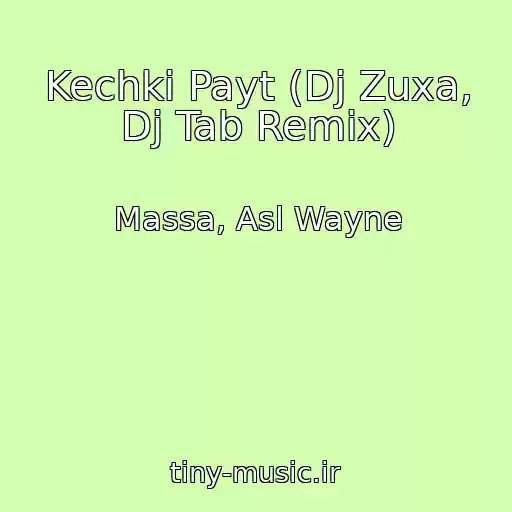 کاور آهنگ Kechki Payt (Dj Zuxa, Dj Tab Remix) از Massa, Asl Wayne